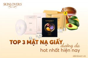 Top 3 mặt nạ giấy dưỡng da hot nhất hiện nay